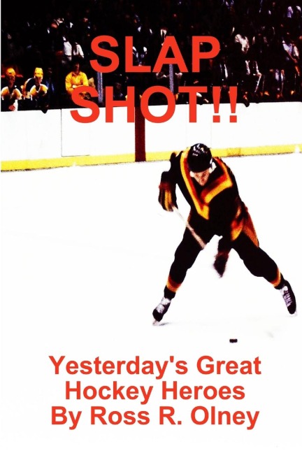 SLAP SHOT!!  Yesterdays Great Hockey Heroes