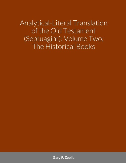Analytical-Literal Translation of the Old Testament (Septuagint): Volume Two; The Historical Books