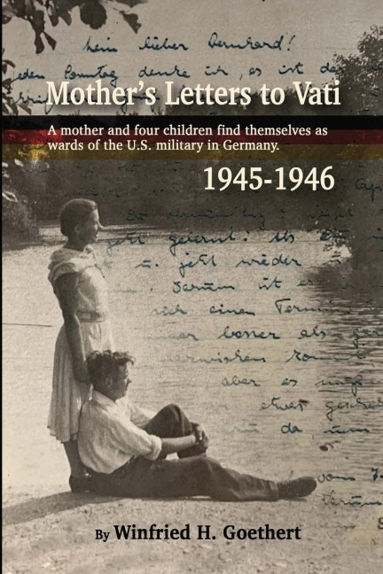 Mothers Letters to Vati: A Mother And Four Children Find Themselves as Wards of the U.S. Military in Germany