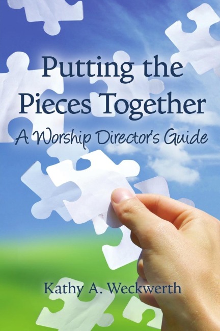 Putting the Pieces Together: A Worship Directors Guide