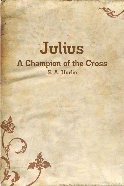 Julius, A Champion of the Cross