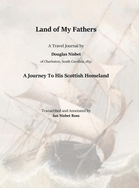 Land of My Fathers: A Travel Journal by Douglas Nisbet, 1851  -    A Journey To His Scottish Homeland