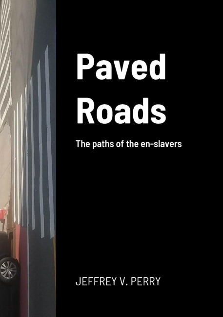 Paved Roads: The paths of the en-slavers