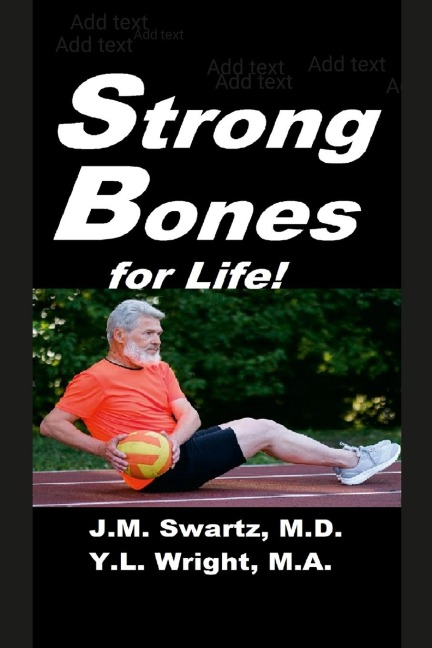 Strong Bones for Life!: A Comprehensive Guide to Understanding and Managing Osteoporosis