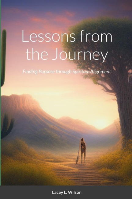 Lessons from the Journey: Finding Purpose through Spiritual Alignment