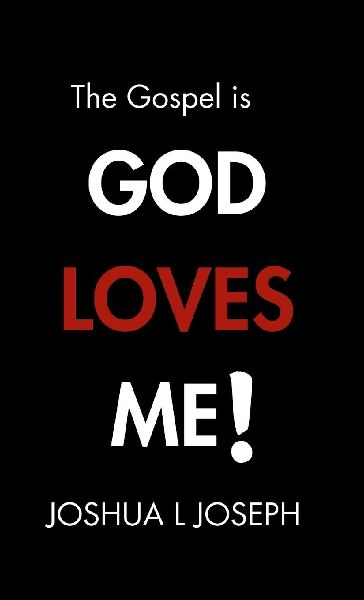 The Gospel is GOD LOVES ME!
