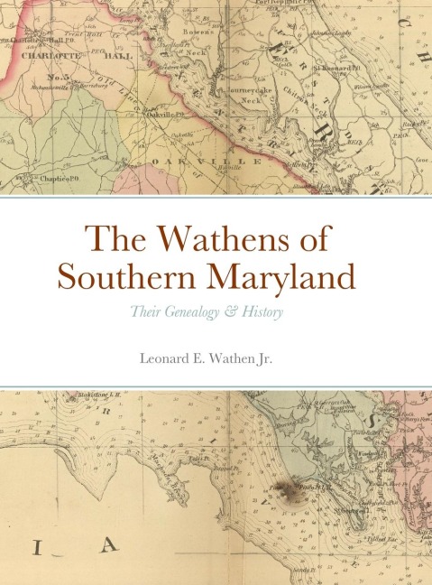 The Wathens of Southern Maryland: Their Genealogy & History