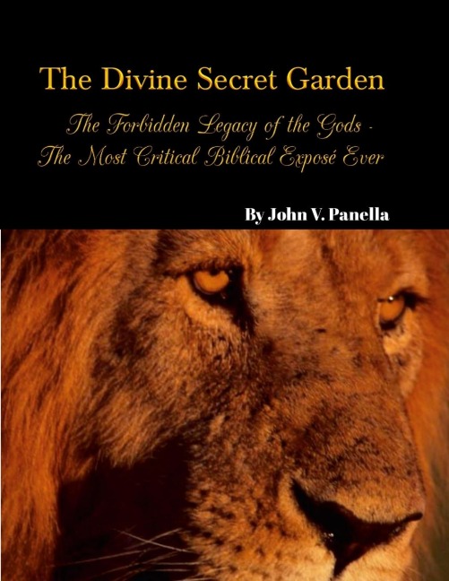 The Divine Secret Garden - Forbidden Legacy of the Gods - The Most Critical Biblical Exposé Ever PAPERBACK: Book 5 - Paperback