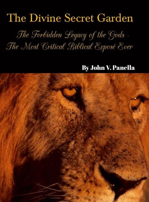 The Divine Secret Garden - Forbidden Legacy of the Gods - The Most Critical Biblical Exposé Ever: Book 5 - Hardcover