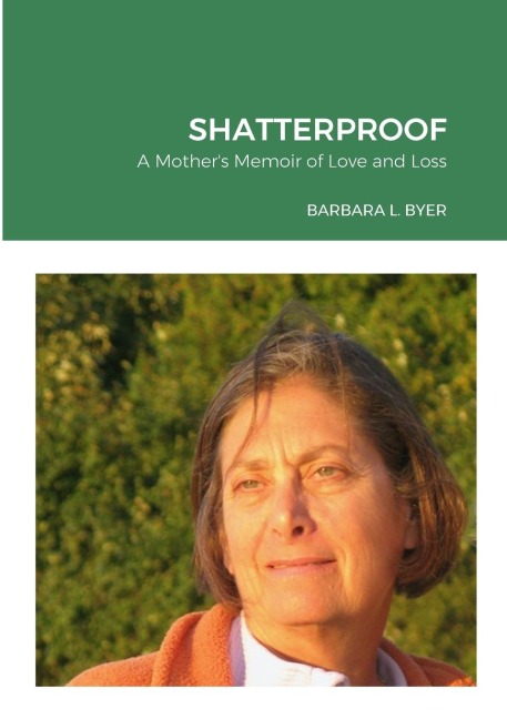 SHATTERPROOF: A Mothers Memoir of Love and Loss