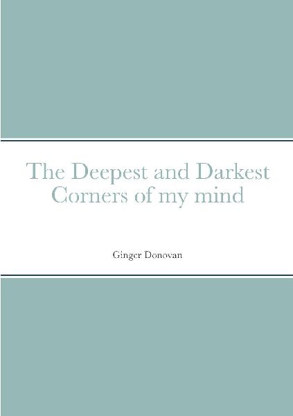 The Deepest and Darkest Corners of my mind