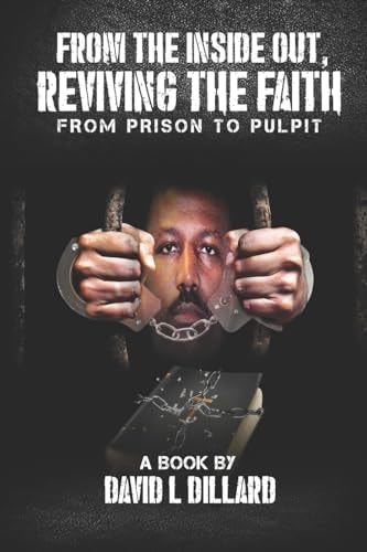 From The Inside Out Reviving The Faith From Prison to Pulpit