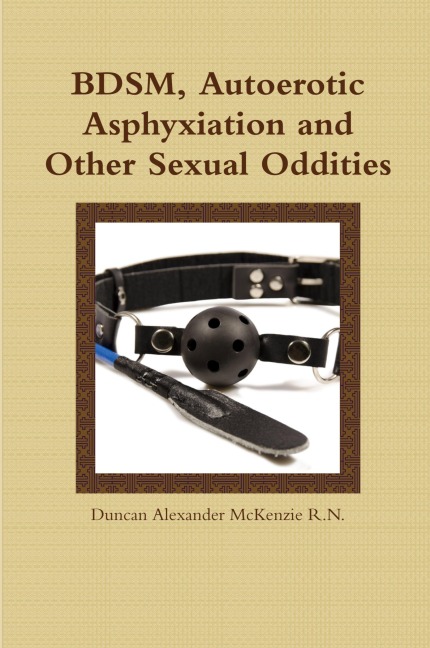 BDSM, Autoerotic Asphyxiation and Other Sexual Oddities