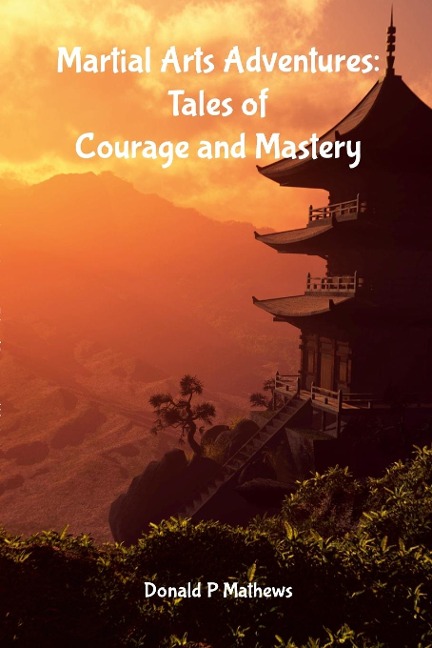 Martial Arts Adventures: Tales of Courage and Mastery