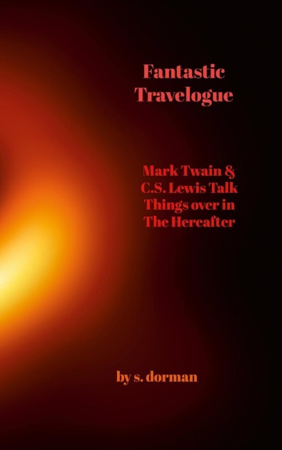 Fantastic Travelogue: Mark Twain and C.S. Lewis Talk Things over in The Hereafter