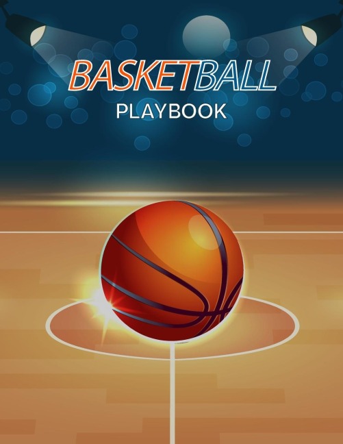 Basketball Playbook: Complete Basketball Court Diagrams to Draw Game Plays, Drills, and Scouting and Creating a Playbook (Coach Playbook Essentials)