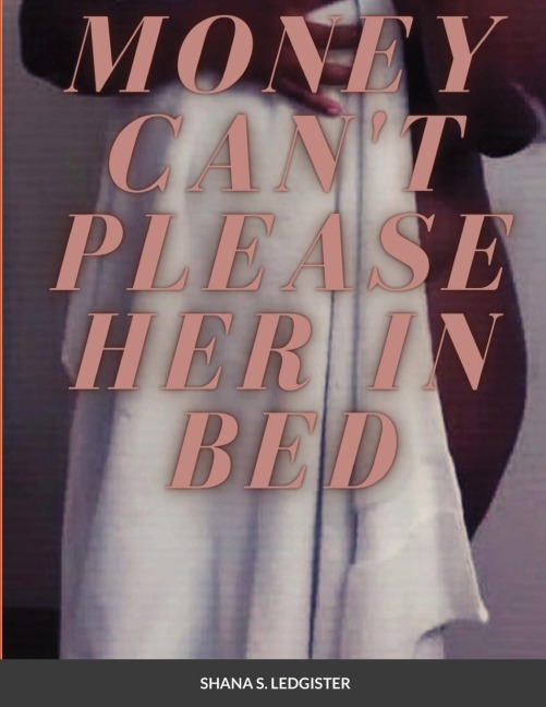 Money cant please her in Bed