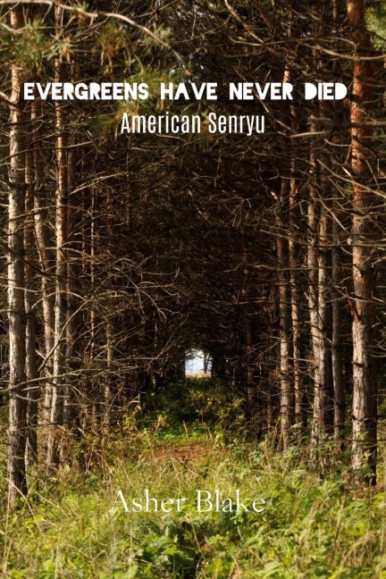 Evergreens Have Never Died: American Senryu