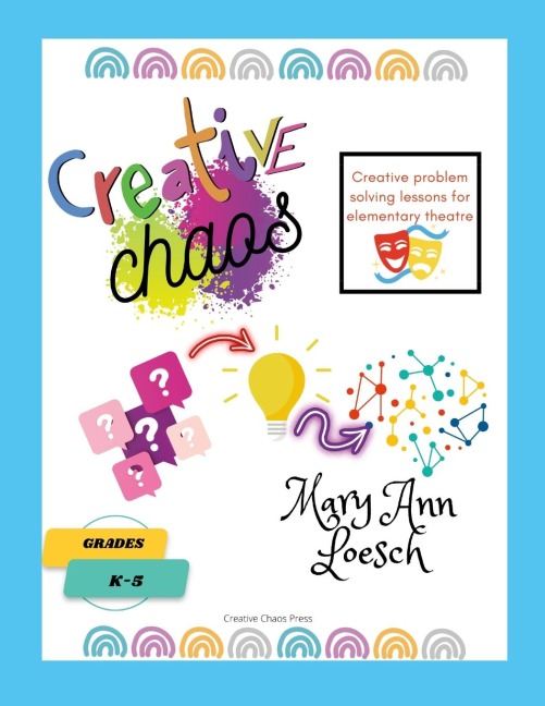 Creative Chaos: Creative problem solving lessons for elementary theatre