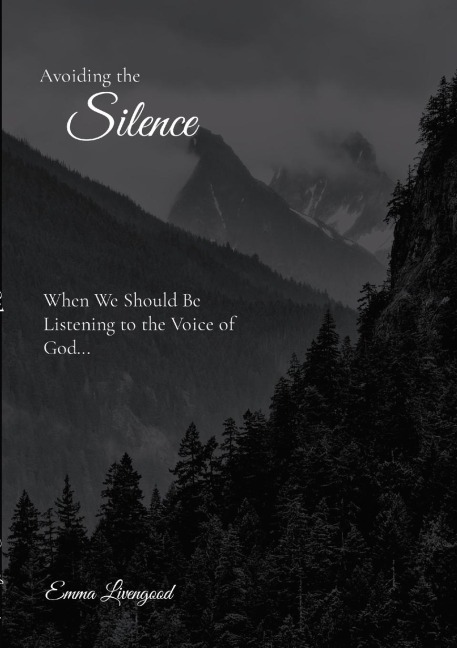 Silence: Avoiding the Silence When We Should be Listening to the Voice of God