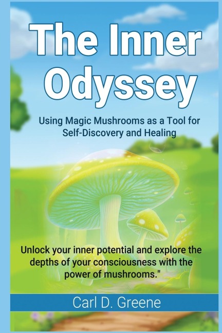 The Inner Odyssey: Using Magic Mushrooms as a Tool for Self-Discovery and Healing
