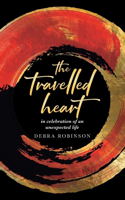 the travelled heart: in celebration of an unexpected life