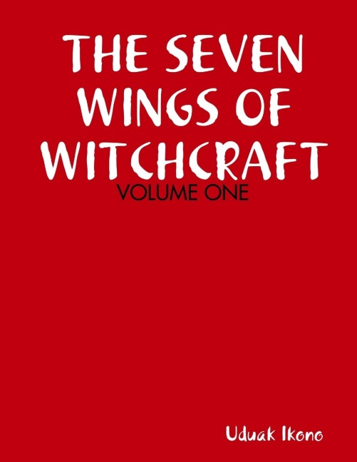 THE SEVEN WINGS OF WITCHCRAFT: VOLUME ONE