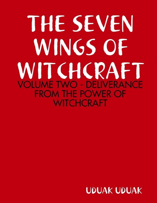 THE SEVEN WINGS OF WITCHCRAFT: VOLUME TWO - DELIVERANCE FROM THE POWER OF WITCHCRAFT