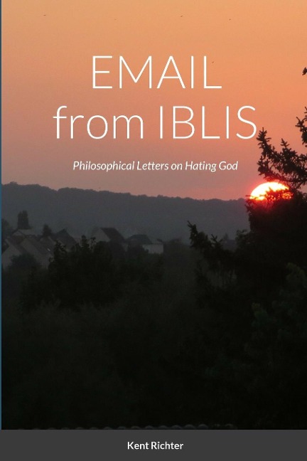 Email from Iblis: Philosophical Letters on Hating God