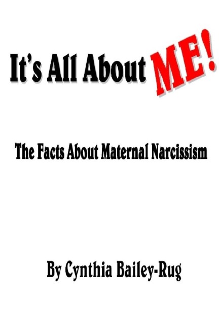 Its All About ME!  The Facts About Maternal Narcissism