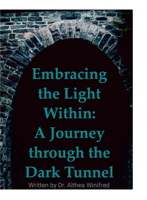 Embracing the Light Within: A Journey through the Dark Tunnel