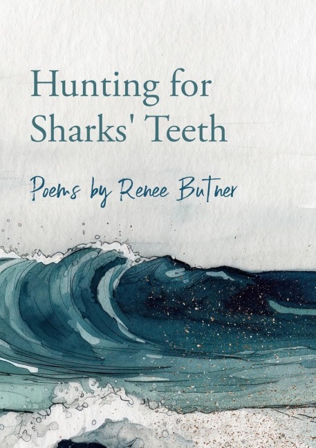 Hunting for Sharks Teeth: Poems by Renee Butner