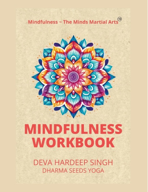 Mindfulness ~ The Minds Martial Arts(TM) Mindfulness Workbook
