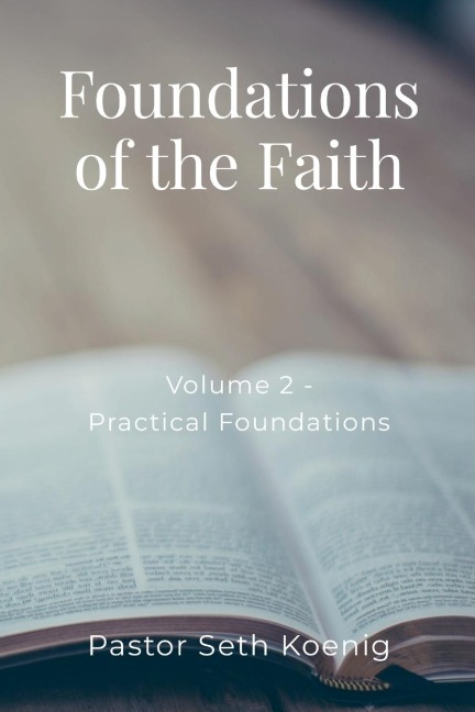 Foundations of the Faith (Volume 2): Practical Foundations: Practical Foundations