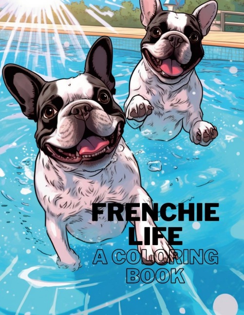 Frenchie Life: A Coloring Book
