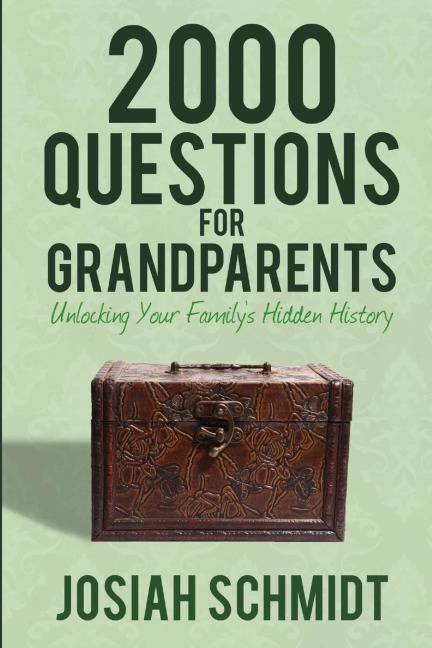 2000 Questions for Grandparents: Unlocking Your Familys Hidden History