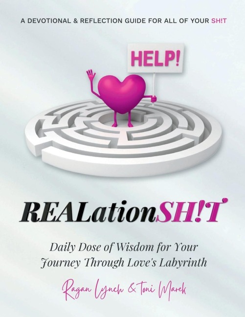 REALationSH!T A Devotional & Reflection Guide for all of your SH!T: Daily Dose of Wisdom for Your Journey Through Loves Labyrinth