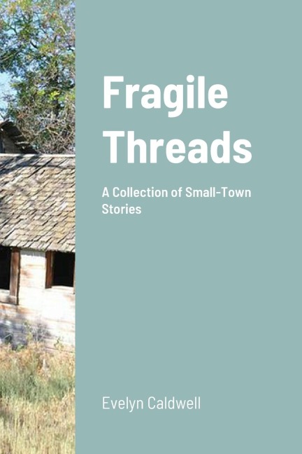 Fragile Threads: A Collection of Small-Town Stories