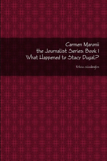 Carmen Maronii the Journalist Series: Book: 1 What Happened to Stacy Dugal?