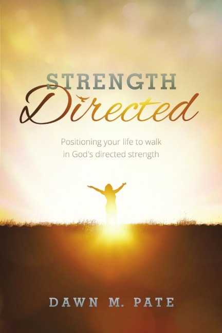 Strength Directed: Positioning Your Life to Walk in Gods Directed Strength
