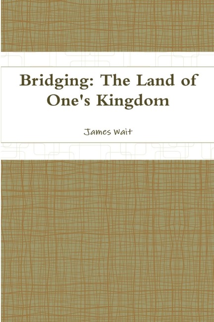 Bridging: The Land of Ones Kingdom