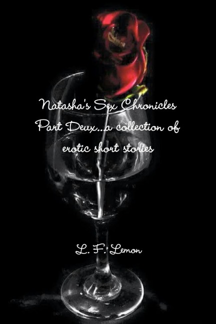 Natasha's Sex Chronicles Part Deux...a collection of erotic short stories