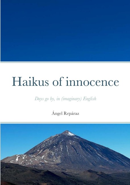 Haikus of innocence: Days go by, in (imaginary) English