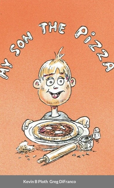 My Son the Pizza: Illustrated Short Story of a Father & Son cooking Recipe included