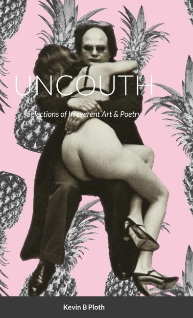 UNCOUTH: Selections of Irreverent Poetry