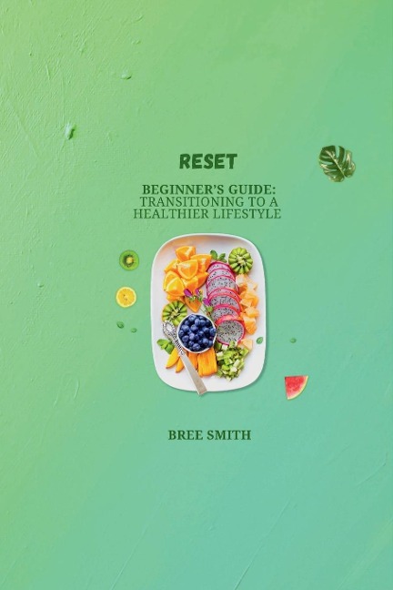 RESET: Beginners Guide: Transitioning to a healthier lifestyle