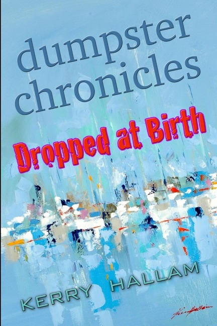 Dumpster Chronicles: Dropped at Birth