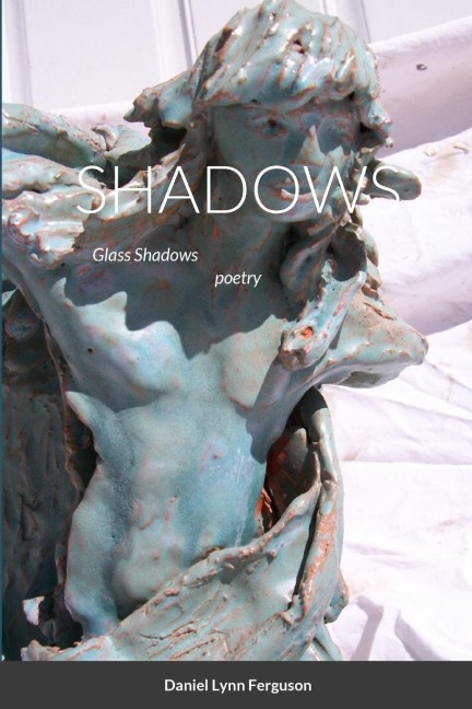 SHADOWS part III  Glass Shadows: poetry