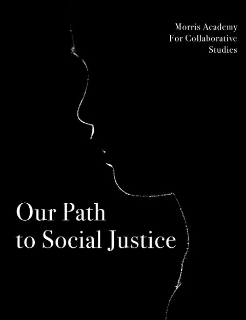 Our Path to Social Justice: : Morris Academy of Collaborative Studies Students