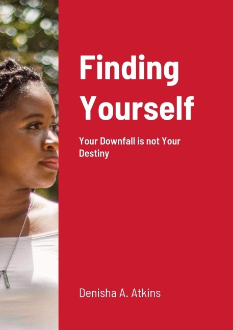 Finding Yourself: Your Downfall is not Your Destiny